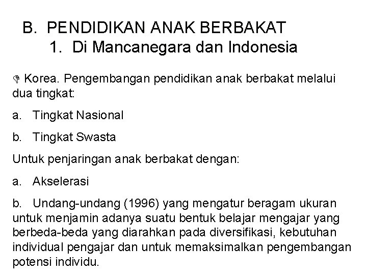 B. PENDIDIKAN ANAK BERBAKAT 1. Di Mancanegara dan Indonesia D Korea. Pengembangan pendidikan anak