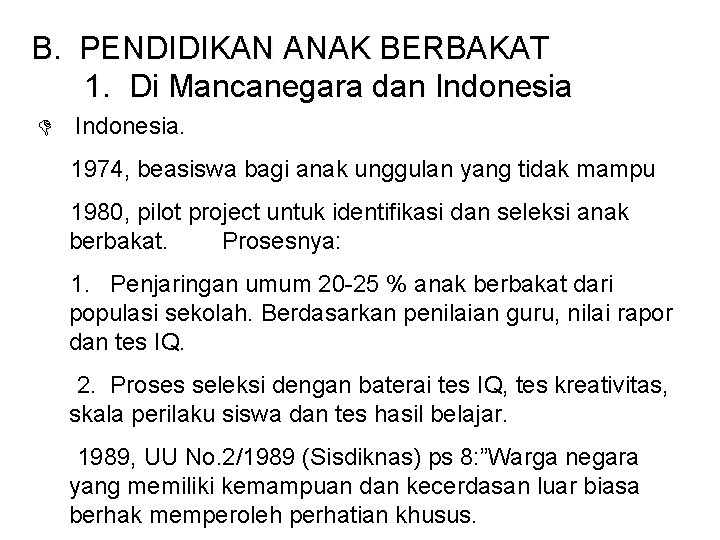 B. PENDIDIKAN ANAK BERBAKAT 1. Di Mancanegara dan Indonesia D Indonesia. 1974, beasiswa bagi