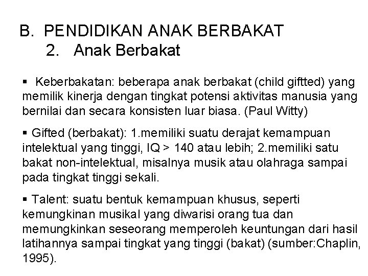 B. PENDIDIKAN ANAK BERBAKAT 2. Anak Berbakat § Keberbakatan: beberapa anak berbakat (child giftted)