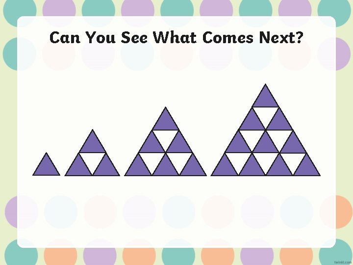 Can You See What Comes Next? 