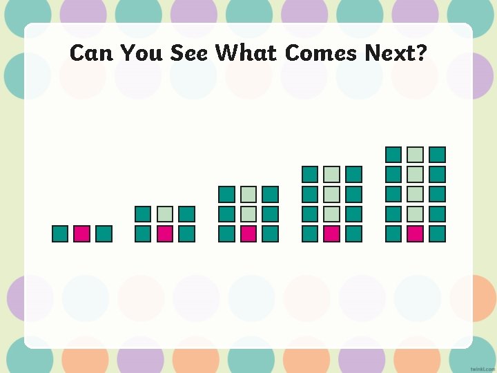 Can You See What Comes Next? 