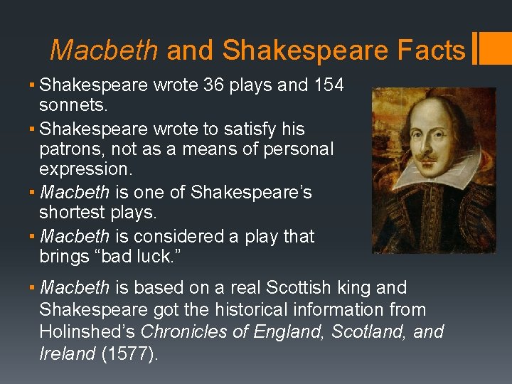 Macbeth and Shakespeare Facts ▪ Shakespeare wrote 36 plays and 154 sonnets. ▪ Shakespeare
