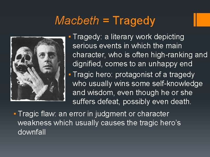 Macbeth = Tragedy ▪ Tragedy: a literary work depicting serious events in which the