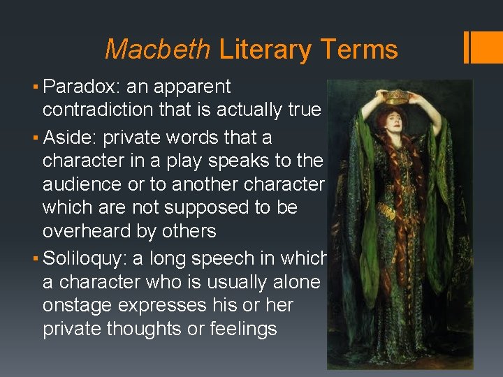 Macbeth Literary Terms ▪ Paradox: an apparent contradiction that is actually true ▪ Aside: