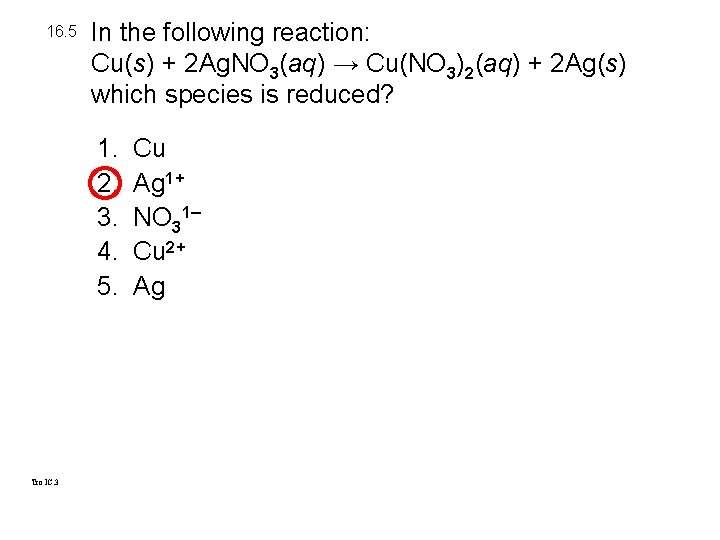 16. 5 In the following reaction: Cu(s) + 2 Ag. NO 3(aq) → Cu(NO