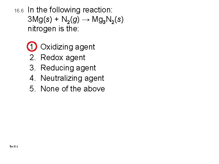 16. 6 In the following reaction: 3 Mg(s) + N 2(g) → Mg 3