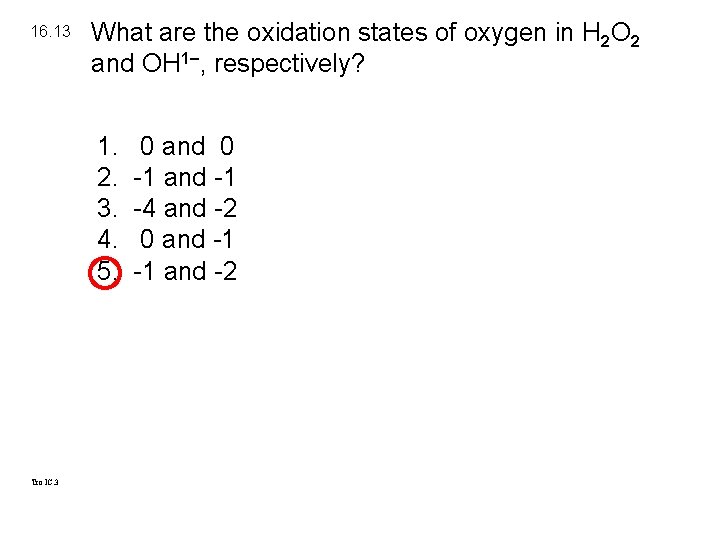 16. 13 What are the oxidation states of oxygen in H 2 O 2