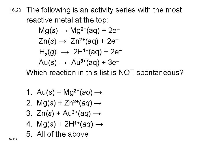 16. 20 Tro IC. 3 The following is an activity series with the most