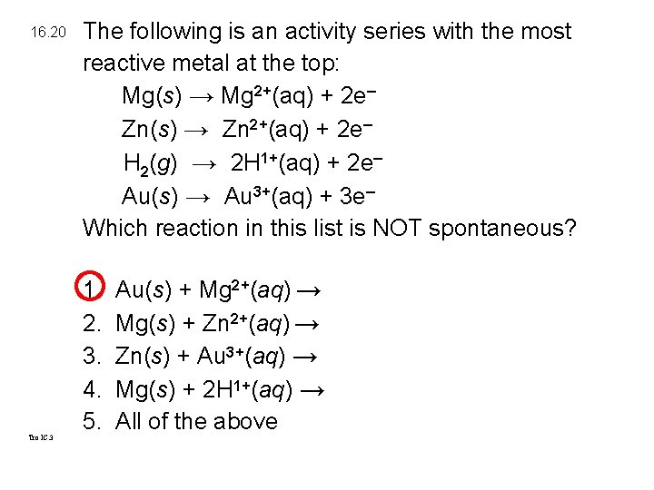 16. 20 Tro IC. 3 The following is an activity series with the most