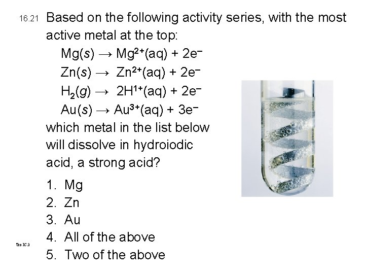 16. 21 Tro IC. 3 Based on the following activity series, with the most