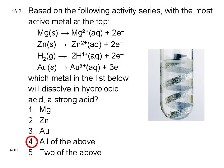 16. 21 Tro IC. 3 Based on the following activity series, with the most