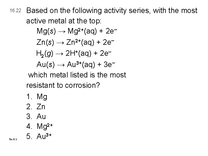 16. 22 Tro IC. 3 Based on the following activity series, with the most