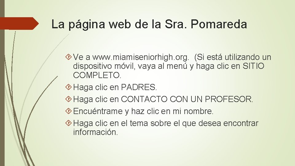 La página web de la Sra. Pomareda Ve a www. miamiseniorhigh. org. (Si está
