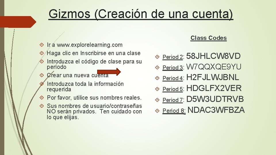 Gizmos (Creación de una cuenta) Class Codes Ir a www. explorelearning. com Haga clic