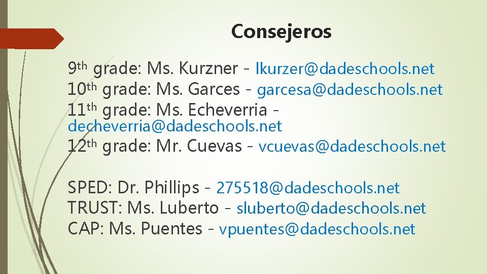 Consejeros 9 th grade: Ms. Kurzner - lkurzer@dadeschools. net 10 th grade: Ms. Garces