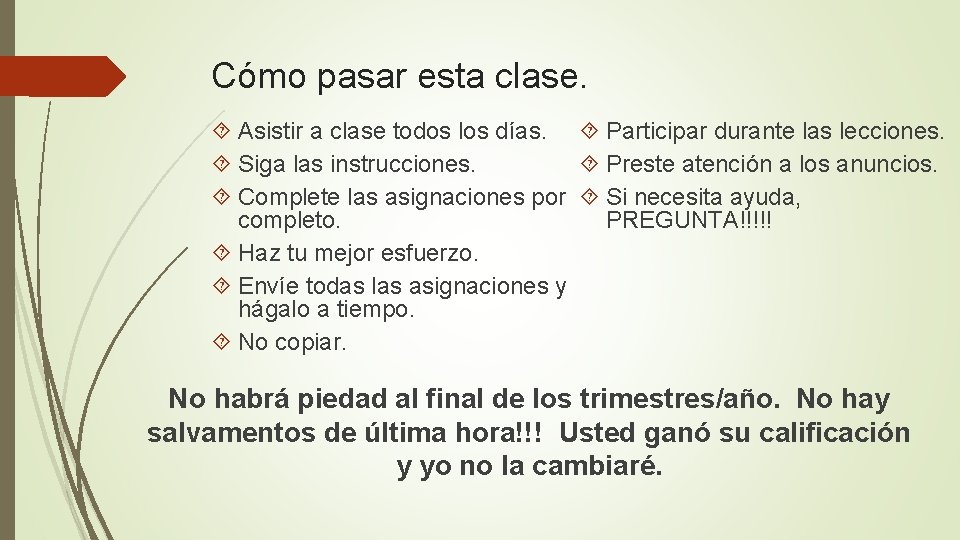 Cómo pasar esta clase. Asistir a clase todos los días. Participar durante las lecciones.