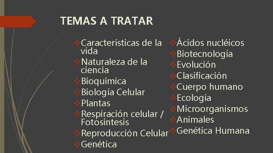 TEMAS A TRATAR v. Características de la vÁcidos nucléicos vida v. Biotecnología v. Naturaleza