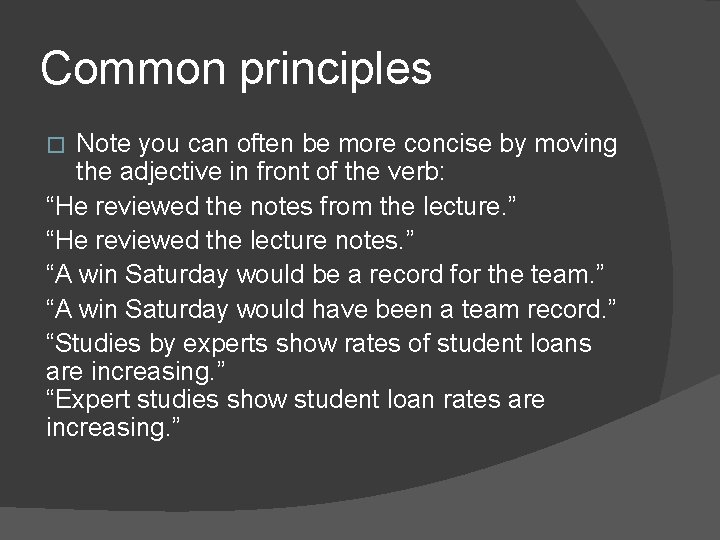 Common principles Note you can often be more concise by moving the adjective in