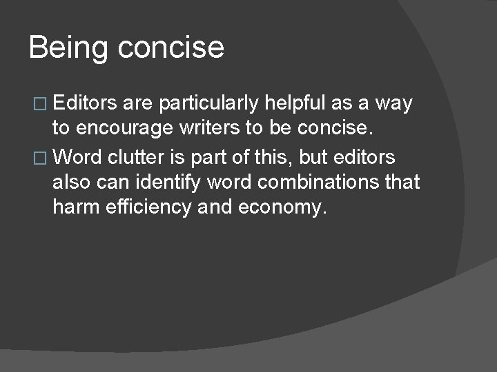 Being concise � Editors are particularly helpful as a way to encourage writers to