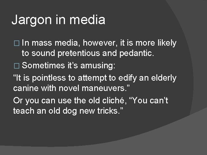 Jargon in media � In mass media, however, it is more likely to sound