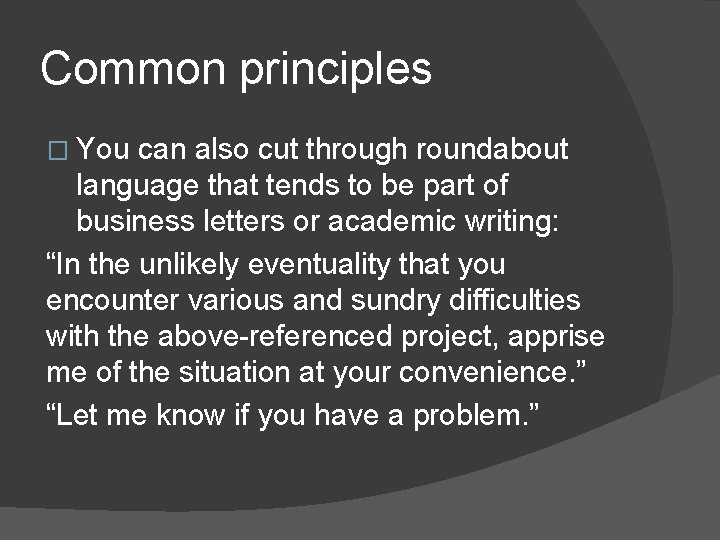 Common principles � You can also cut through roundabout language that tends to be