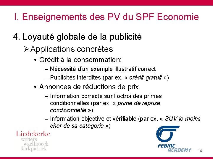 I. Enseignements des PV du SPF Economie 4. Loyauté globale de la publicité ØApplications