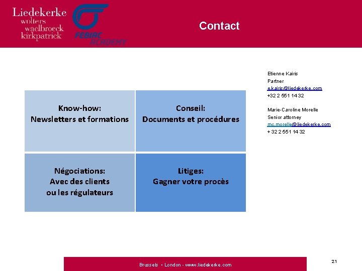 Contact Etienne Kairis Partner e. kairis@liedekerke. com +32 2 551 14 32 Know-how: Newsletters