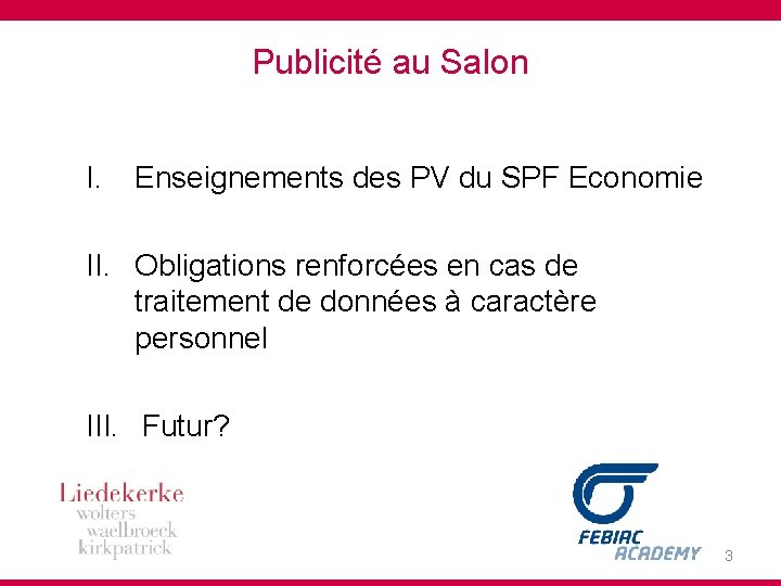 Publicité au Salon I. Enseignements des PV du SPF Economie II. Obligations renforcées en