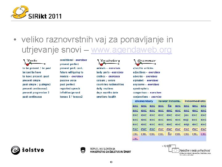  • veliko raznovrstnih vaj za ponavljanje in utrjevanje snovi – www. agendaweb. org