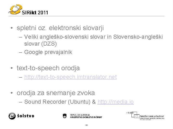  • spletni oz. elektronski slovarji – Veliki angleško-slovenski slovar in Slovensko-angleški slovar (DZS)