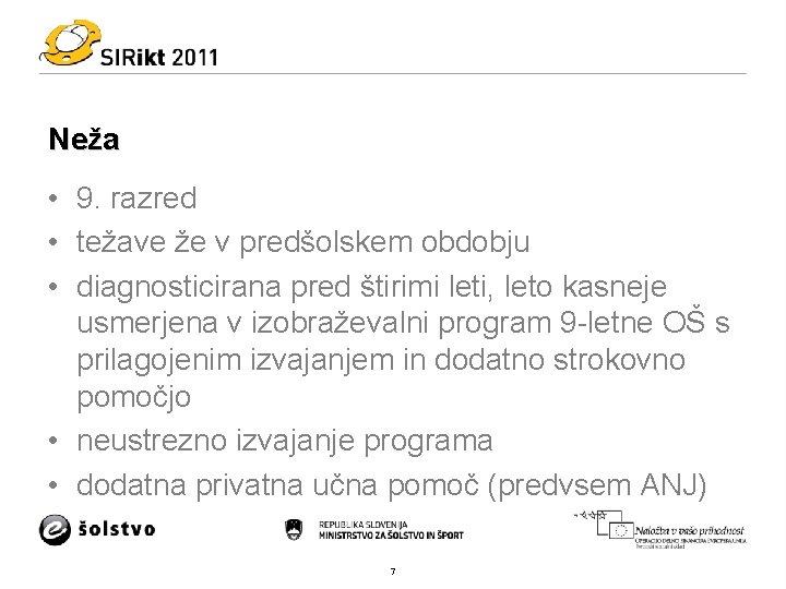 Neža • 9. razred • težave že v predšolskem obdobju • diagnosticirana pred štirimi