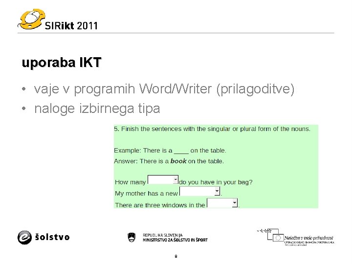 uporaba IKT • vaje v programih Word/Writer (prilagoditve) • naloge izbirnega tipa 8 