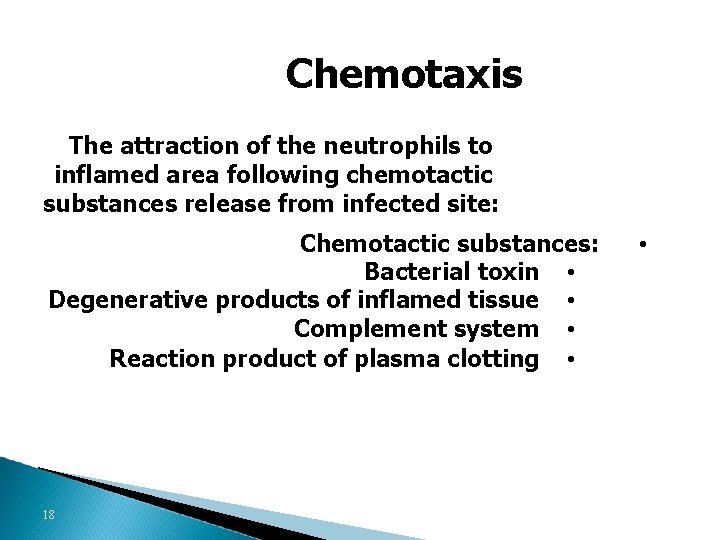 Chemotaxis The attraction of the neutrophils to inflamed area following chemotactic substances release from