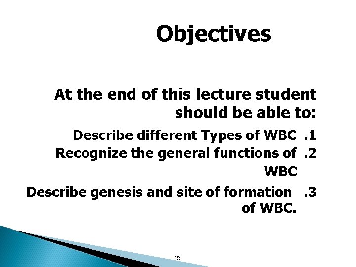 Objectives At the end of this lecture student should be able to: Describe different