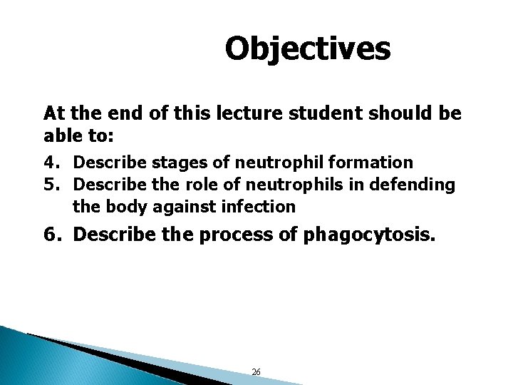 Objectives At the end of this lecture student should be able to: 4. Describe