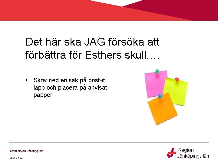 Det här ska JAG försöka att förbättra för Esthers skull…. • Skriv ned en