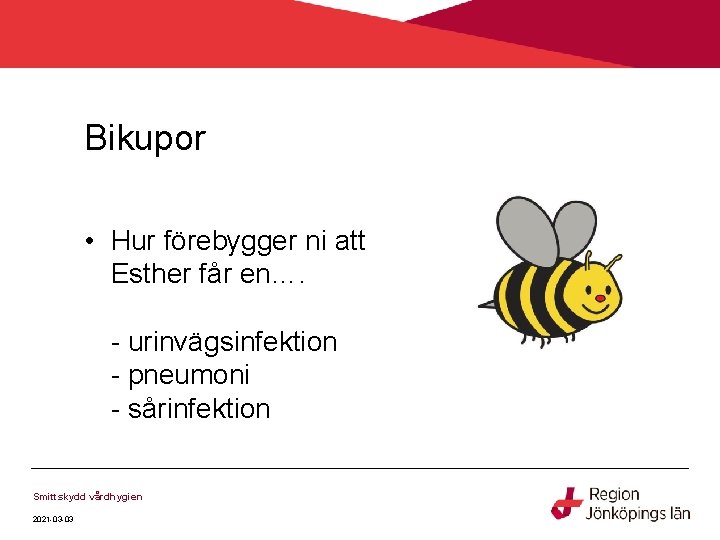 Bikupor • Hur förebygger ni att Esther får en…. - urinvägsinfektion - pneumoni -