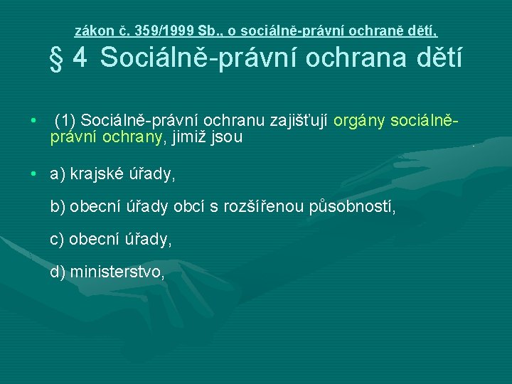 zákon č. 359/1999 Sb. , o sociálně-právní ochraně dětí, § 4 Sociálně-právní ochrana dětí