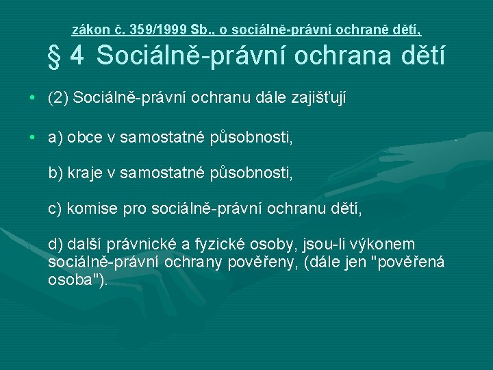zákon č. 359/1999 Sb. , o sociálně-právní ochraně dětí, § 4 Sociálně-právní ochrana dětí