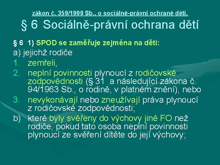 zákon č. 359/1999 Sb. , o sociálně-právní ochraně dětí, § 6 Sociálně-právní ochrana dětí