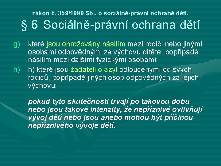 zákon č. 359/1999 Sb. , o sociálně-právní ochraně dětí, § 6 Sociálně-právní ochrana dětí