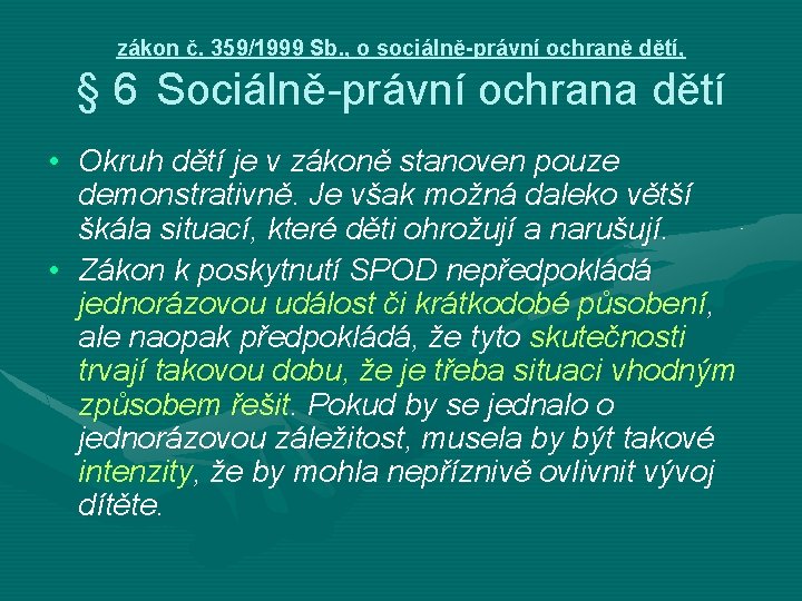 zákon č. 359/1999 Sb. , o sociálně-právní ochraně dětí, § 6 Sociálně-právní ochrana dětí