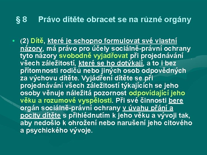 § 8 Právo dítěte obracet se na různé orgány • (2) Dítě, které je