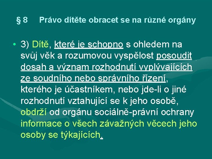 § 8 Právo dítěte obracet se na různé orgány • 3) Dítě, které je