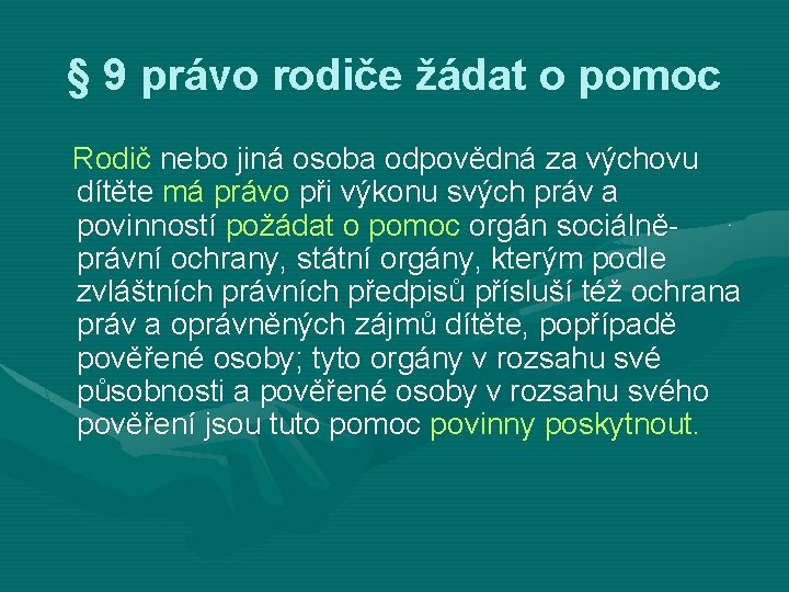 § 9 právo rodiče žádat o pomoc Rodič nebo jiná osoba odpovědná za výchovu