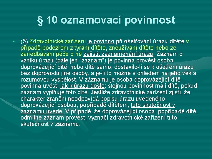 § 10 oznamovací povinnost • (5) Zdravotnické zařízení je povinno při ošetřování úrazu dítěte