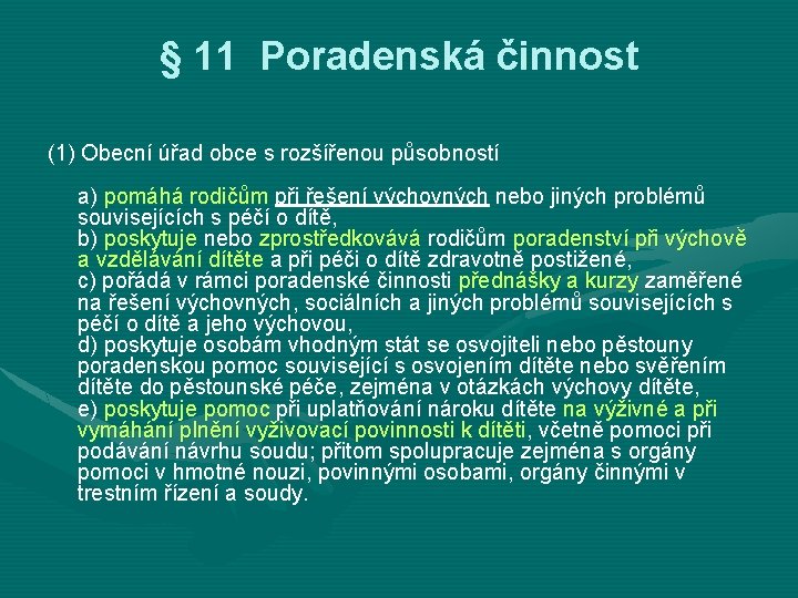 § 11 Poradenská činnost (1) Obecní úřad obce s rozšířenou působností a) pomáhá rodičům