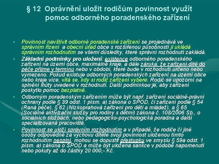 § 12 Oprávnění uložit rodičům povinnost využít pomoc odborného poradenského zařízení • • Povinnost