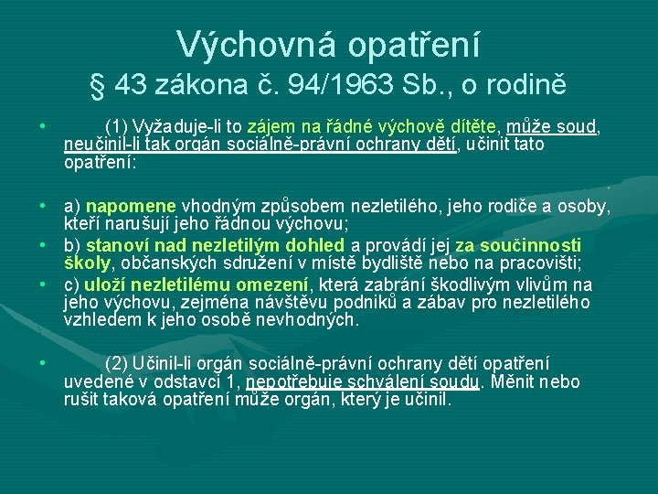  Výchovná opatření § 43 zákona č. 94/1963 Sb. , o rodině • (1)