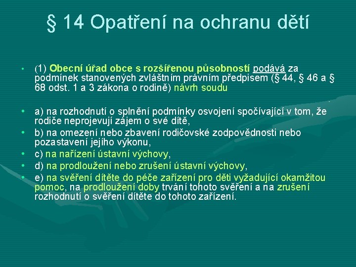 § 14 Opatření na ochranu dětí • (1) Obecní úřad obce s rozšířenou působností